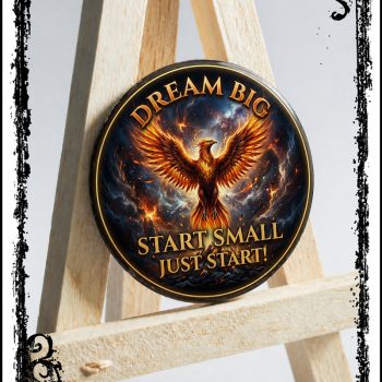 Dream Big Start Small! Pheonix<br>Ø2.25", Ø58mm button