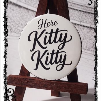 Here Kitty Kitty!<br>Ø2.25″, Ø58mm button